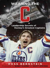 Wearing the C ─ Leadership Secrets from Hockey's Greatest Captains