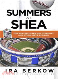 Summers at Shea—Tom Seaver Loses His Overcoat and Other Mets Stories