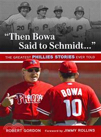 Then Bowa Said to Schmidt. . . ― The Greatest Phillies Stories Ever Told