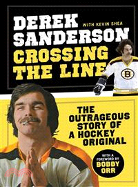 Crossing the Line ─ The Outrageous Story of a Hockey Original