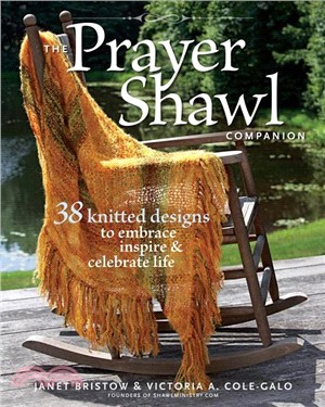 The Prayer Shawl Companion ─ 38 Knitted Designs to Embrace, Inspire & Celebrate Life