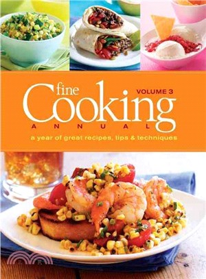 Fine Cooking Annual: A Year of Great Recipes, Tips & Techniques