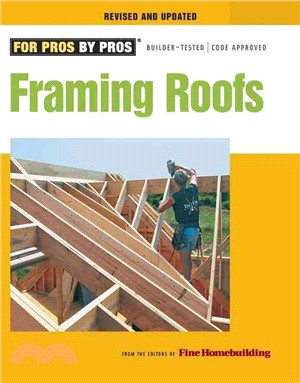 Framing Roofs ─ From the Editors of FineHomebuilding