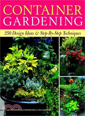 Container Gardening ─ 250 Design Ideas & Step-By-Step Techniques