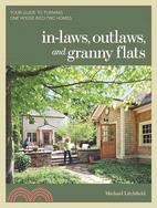 In-laws, Outlaws, and Granny Flats ─ Your Guide to Turning One House into Two Homes