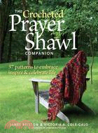 The Crocheted Prayer Shawl Companion ─ 37 Patterns to Embrace, Inspire, & Celebrate Life