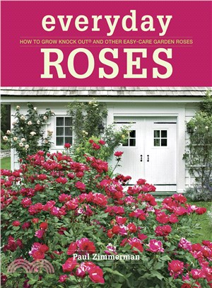 Everyday Roses ─ How to Grow Knock Out and Other Easy-Care Garden Roses