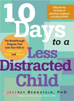 10 Days to a Less Distracted Child ─ The Breakthrough Program that Gets Your Kids to Listen, Learn, Focus, and Behave