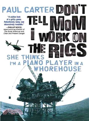 Don't Tell Mom I Work on the Rigs ─ She Thinks I'm a Piano Player in a Whorehouse