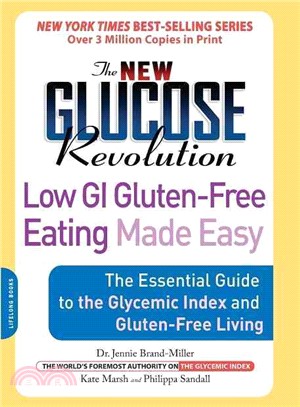 The New Glucose Revolution Low GI Gluten-Free Eating Made Easy ─ The Essential Guide to the Glycemic Index and Gluten-free Living