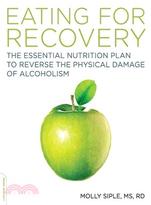 Eating for Recovery ─ The Essential Nutrition Plan to Reverse the Physical Damage of Alcoholism