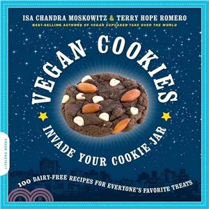 Vegan Cookies Invade Your Cookie Jar ─ 100 Dairy-Free Recipes for Everyone's Favorite Treats