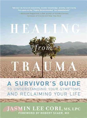 Healing from Trauma ─ A Survivor's Guide to Understanding Your Symptoms and Reclaiming Your Life
