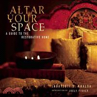 Altar your space :a guide to the restorative home /
