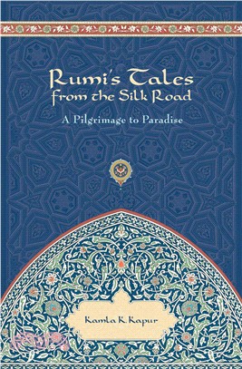 Rumi's Tales from the Silk Road ─ A Pilgrimage to Paradise