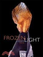 Frozen Light: The Eternal Beauty of Crystals