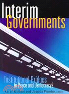 Interim Governments: Institutional Bridges to Peace and Democracy?