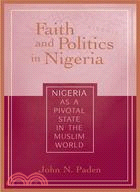 Faith and Politics in Nigeria: Nigeria As a Pivotal State in the Muslim World