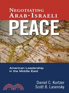 Negotiating Arab-Israeli Peace: American Leadership in the Middle East