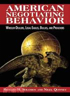 American Negotiating Behavior: Wheeler-Dealers, Legal Eagles, Bullies, and Preachers