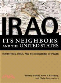 Iraq, Its Neighbors, and the United States