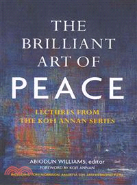The Brilliant Art of Peace ― Lectures from the Kofi Annan Series