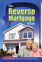 The Reverse Mortgage Book: Everything You Need to Know Explained Simply