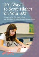 101 Ways To Score Higher On Your SAT Reasoning Test:: What You Need to Know Explained Simply