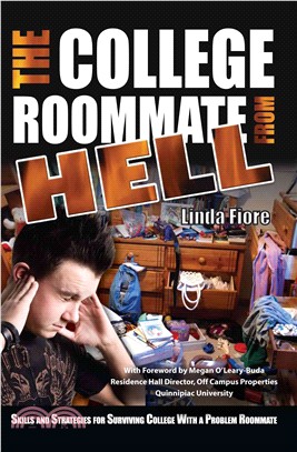 The College Roommate from Hell: Skills and Strategies for Surviving College With a Problem Roommate