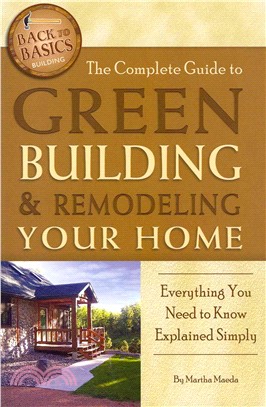 The Complete Guide to Green Building & Remodeling Your Home:Everything You Need to Know Explained Simply