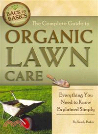 The Complete Guide to Organic Lawn Care: Everything You Need to Know Explained Simply