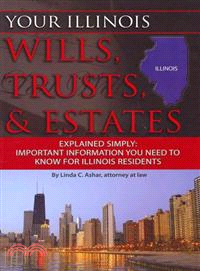 Your Illinois Wills, Trusts, & Estates Explained Simply: Important Information You Need to Know for Illinois Residents