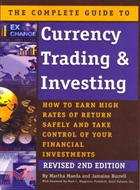 The Complete Guide to Currency Trading & Investing: How to Earn High Rates of Return Safely and Take Control of Your Financial Investments