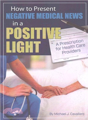 How to Present Negative Medical News in a Positive Light ─ A Prescription for Health Care Providers