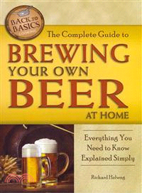 The Complete Guide to Brewing Your Own Beer at Home ─ Everything You Need to Know Explained Simply