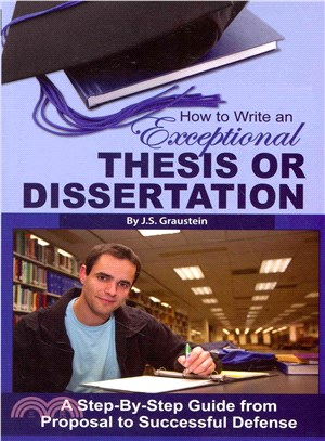 How to Write an Exceptional Thesis or Disertation ─ A Step-by-Step Guide from Proposal to Successful Defense
