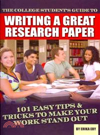 The College Student's Guide to Writing a Great Research Paper ─ 101 Easy Tips & Tricks to Make Your Work Stand Out