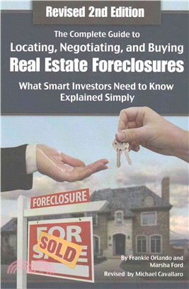 The Complete Guide to Locating, Negotiating, and Buying Real Estate Foreclosures ─ What Smart Investors Need to Know - Explained Simply