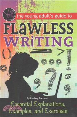 The Young Adult's Guide to Flawless Writing ─ Essential Explanations, Examples, and Exercises