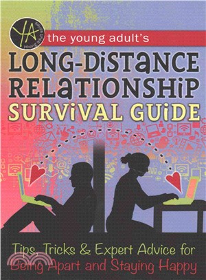 The young adult's long-distance relationship survival guide :tips, tricks and expert advice for being apart and staying happy /