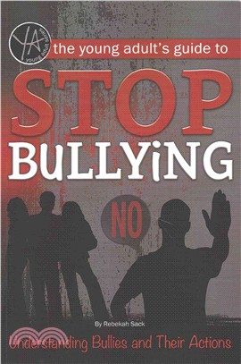 The Young Adult's Guide to Stop Bullying ─ Understanding Bullies and Their Actions