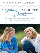 Mother-Daughter Duet ─ Getting to the Relationship You Want With Your Adult Daughter