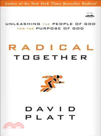Radical Together ─ Unleashing the People of God for the Purpose of God