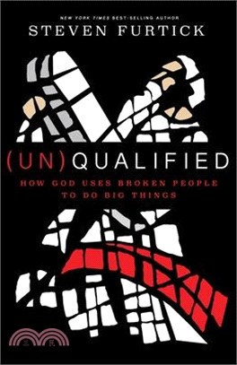 Un-qualified ― How God Uses Broken People to Do Big Things
