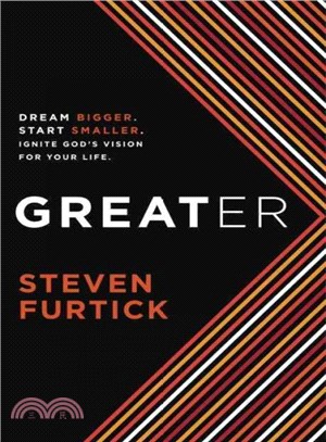 Greater: Dream Bigger. Start Smaller. Ignite God's Vision for Your Life