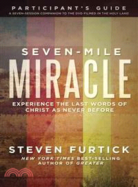 Seven-Mile Miracle ─ Experience the Last Words of Christ As Never Before, Participant's Guide