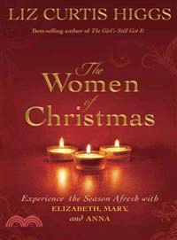The Women of Christmas ─ Experience the Season Afresh With Elizabeth, Mary, and Anna
