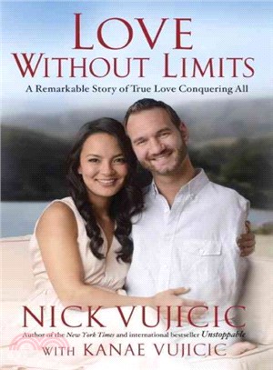 Love Without Limits ─ A Remarkable Story of True Love Conquering All