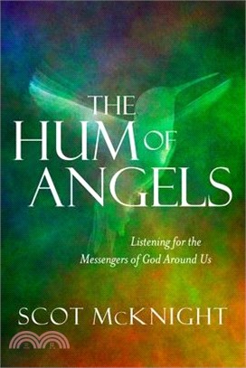 The Hum of Angels ― Listening for the Messengers of God Around Us