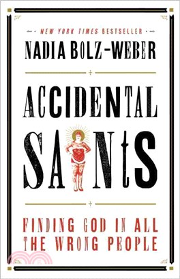 Accidental Saints ─ Finding God in All the Wrong People